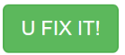 A green button with the words U FIX IT in white letters.